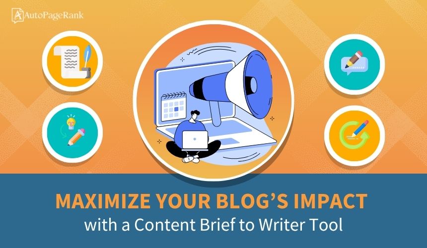 Maximize Your Blog’s Impact with a Content Brief to Writer Tool