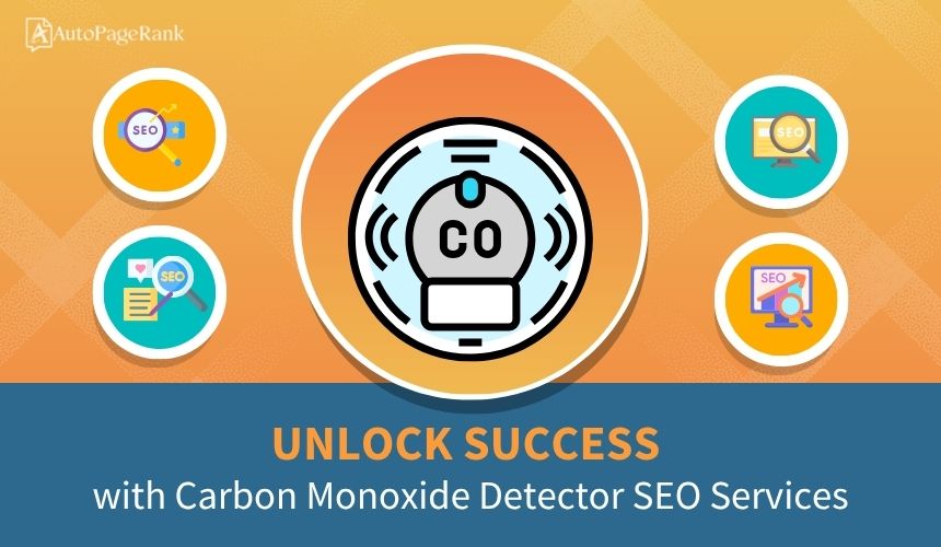 Unlock Success with Carbon Monoxide Detector SEO Services