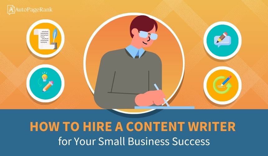 How to Hire a Content Writer for Your Small Business Success