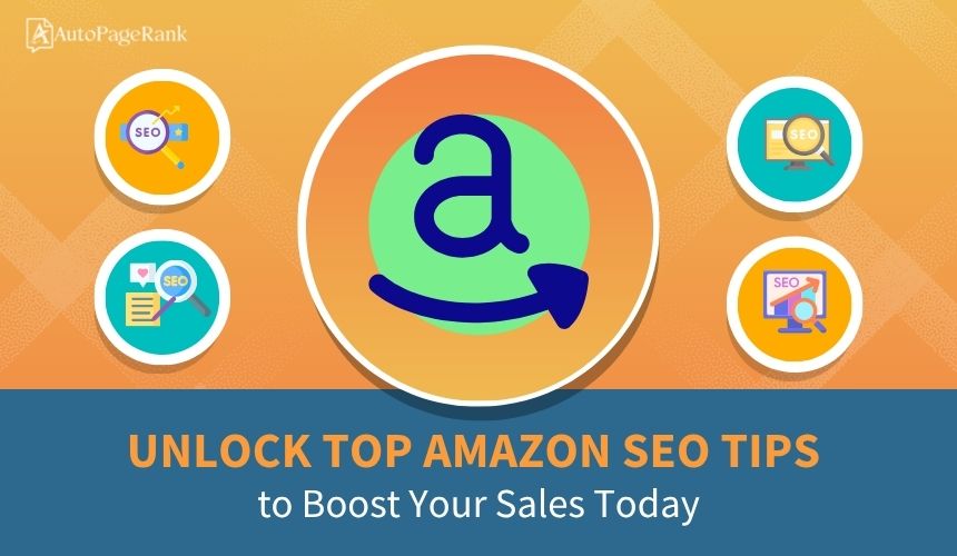 Unlock Top Amazon SEO Tips to Boost Your Sales Today