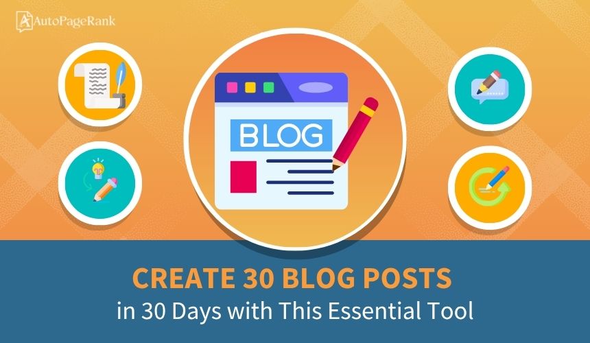 Create 30 Blog Posts in 30 Days with This Essential Tool