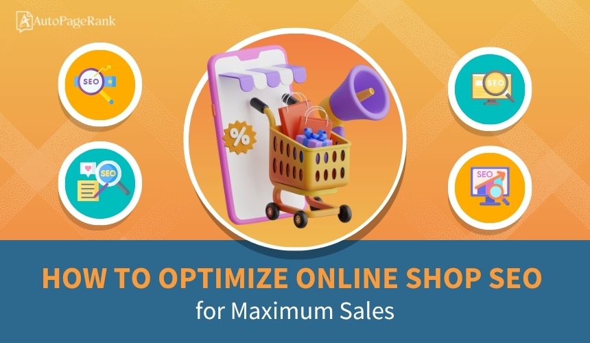 How to Optimize Online Shop SEO for Maximum Sales