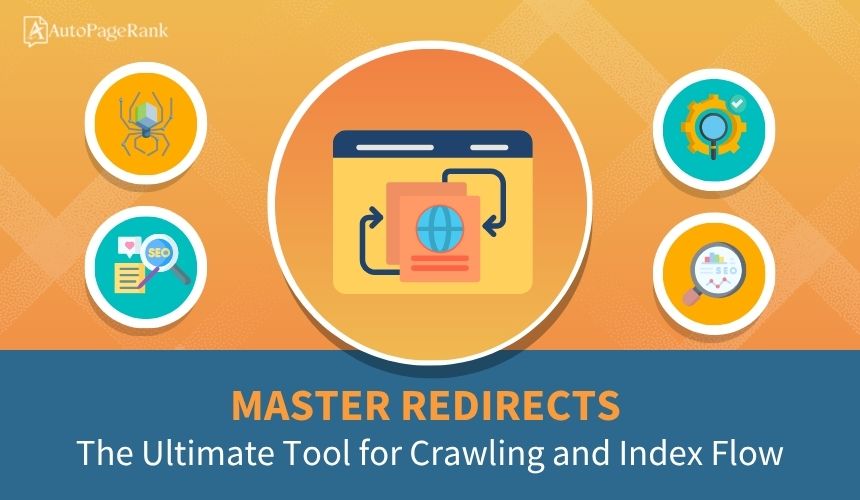 Master Redirects: The Ultimate Tool for Crawling and Index Flow
