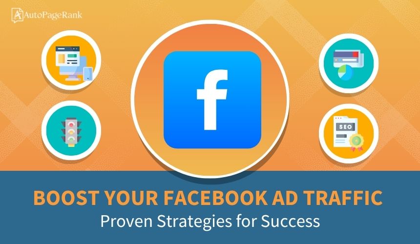 Boost Your Facebook Ad Traffic: Proven Strategies for Success