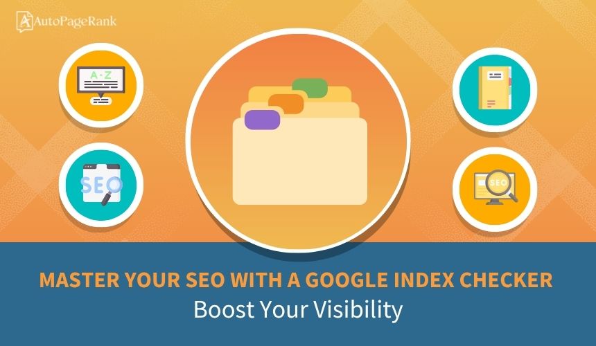 Master Your SEO with a Google Index Checker: Boost Your Visibility