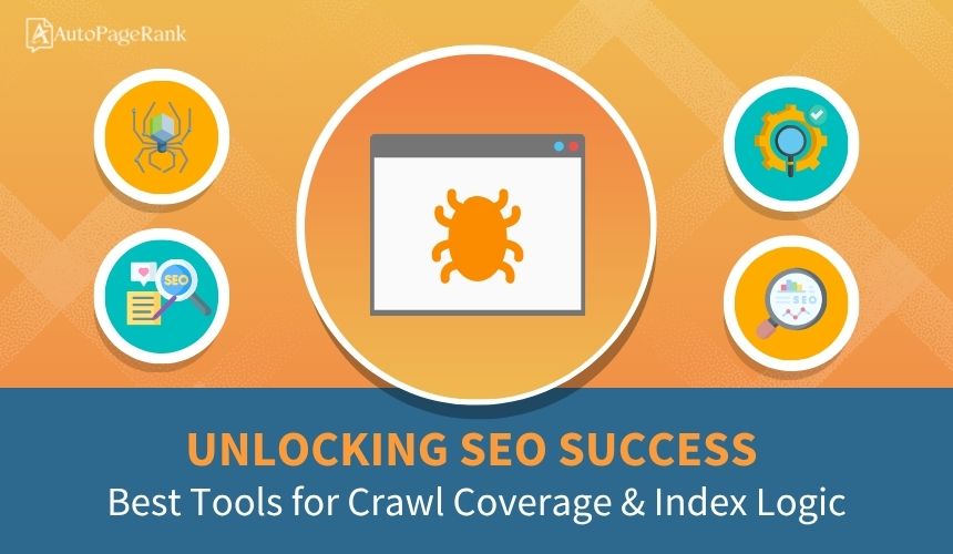 Unlocking SEO Success: Best Tools for Crawl Coverage & Index Logic