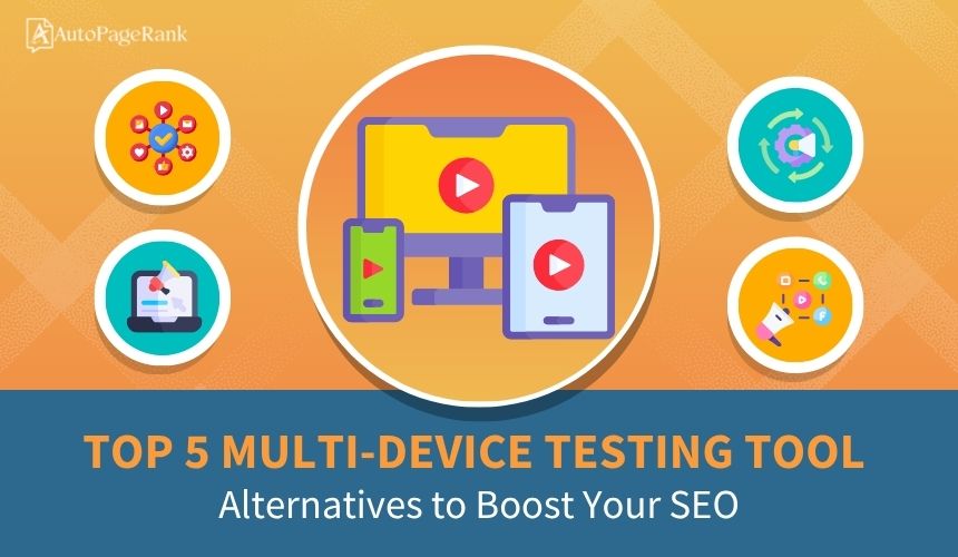 Top 5 Multi-Device Testing Tool Alternatives to Boost Your SEO