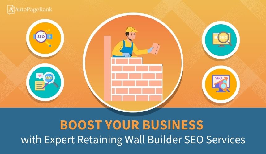 Boost Your Business with Expert Retaining Wall Builder SEO Services