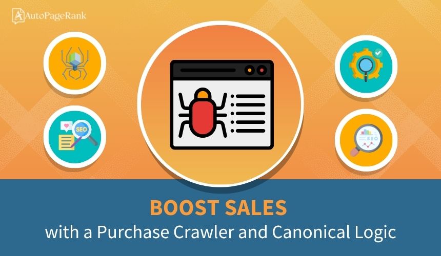 Boost Sales with a Purchase Crawler and Canonical Logic