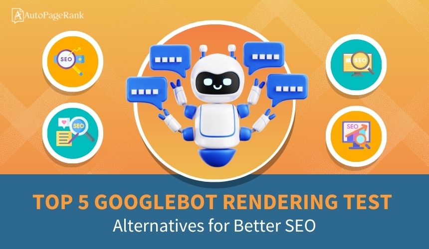 Top 5 Googlebot Rendering Test Alternatives for Better SEO