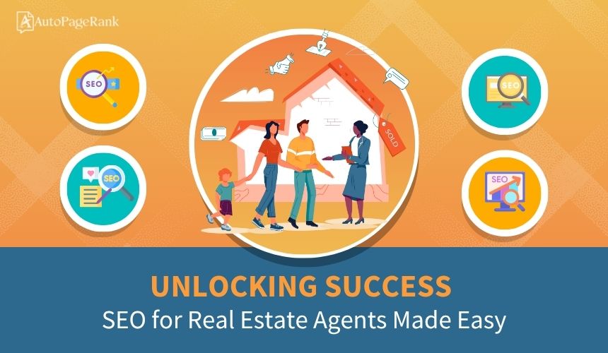 Unlocking Success: SEO for Real Estate Agents Made Easy