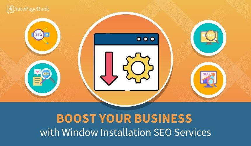 Boost Your Business with Window Installation SEO Services