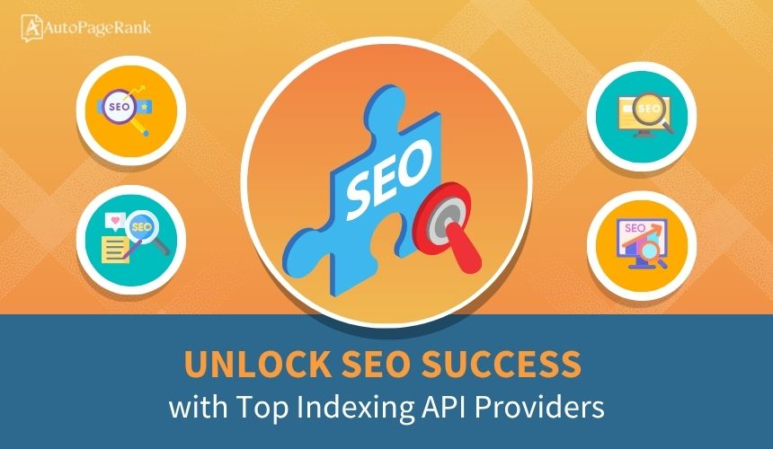 Unlock SEO Success with Top Indexing API Providers