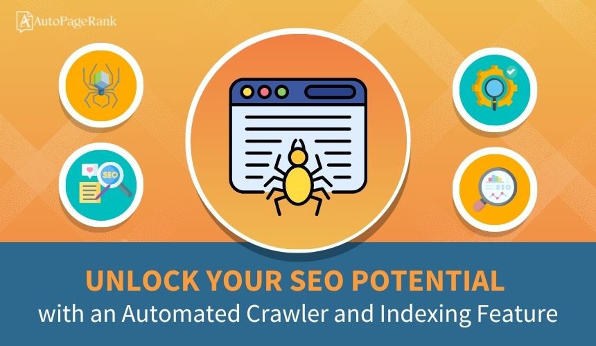 Unlock Your SEO Potential with an Automated Crawler and Indexing Feature
