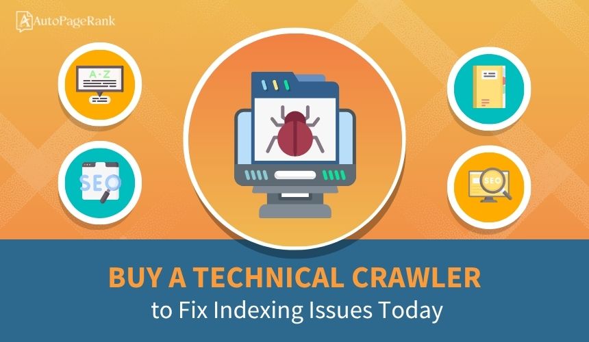 Buy a Technical Crawler to Fix Indexing Issues Today