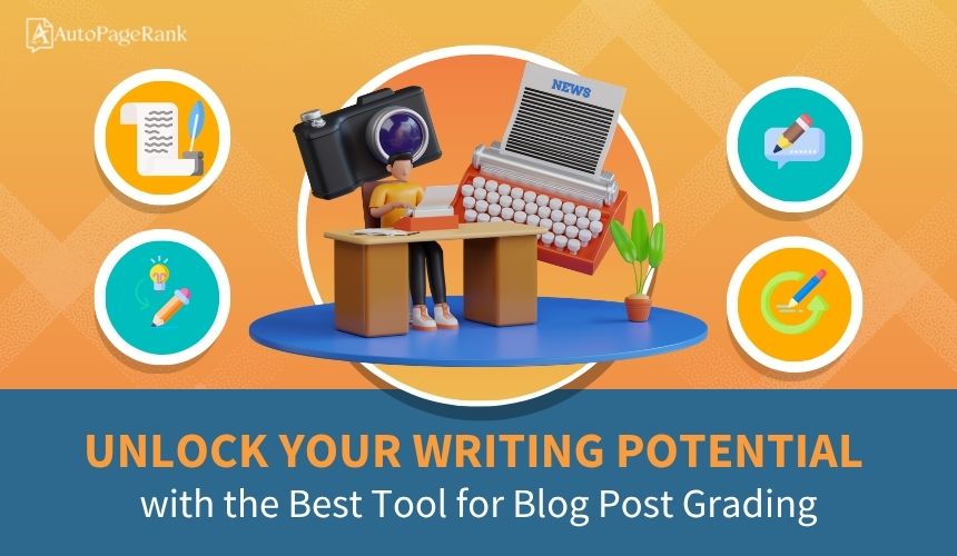 Unlock Your Writing Potential with the Best Tool for Blog Post Grading