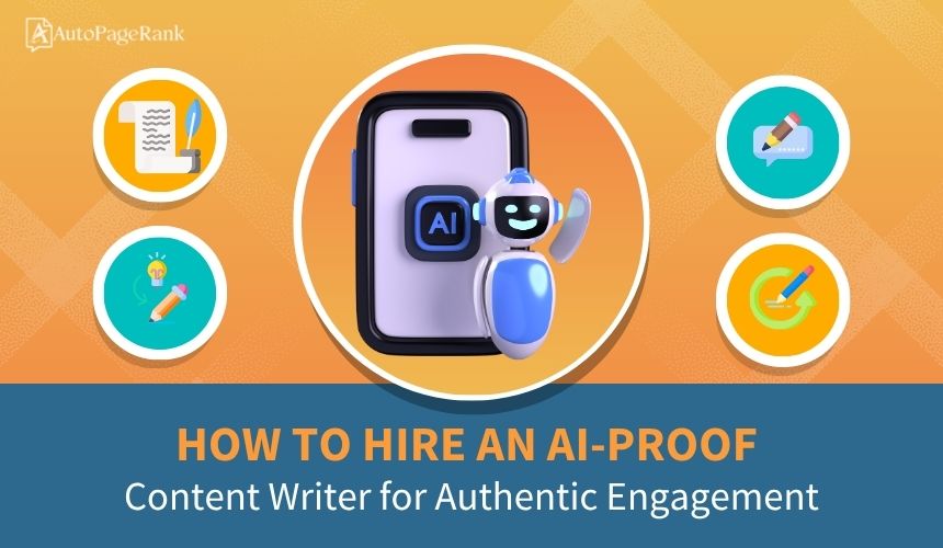 How to Hire an AI-Proof Content Writer for Authentic Engagement