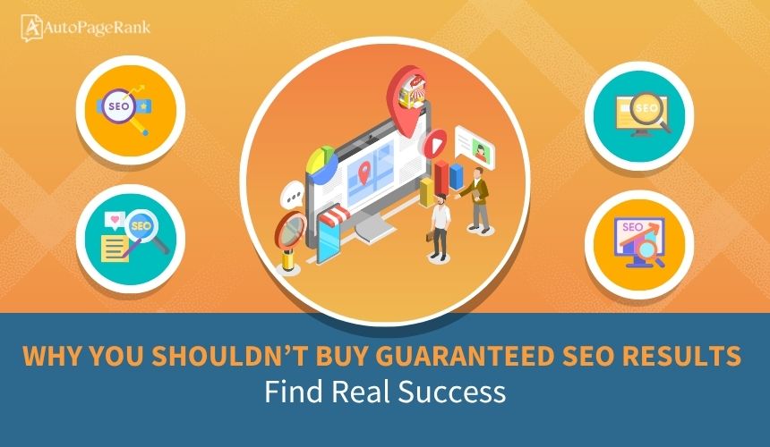 Why You Shouldn’t Buy Guaranteed SEO Results: Find Real Success