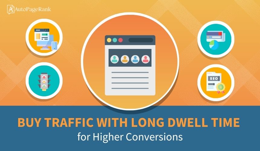 Buy Traffic with Long Dwell Time for Higher Conversions