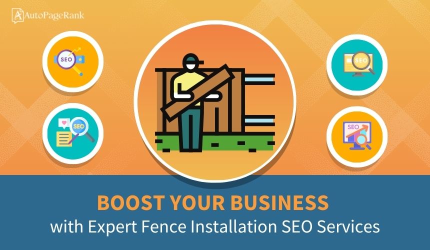 Boost Your Business with Expert Fence Installation SEO Services