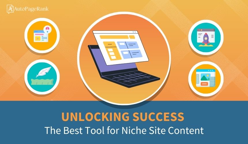 Unlocking Success: The Best Tool for Niche Site Content