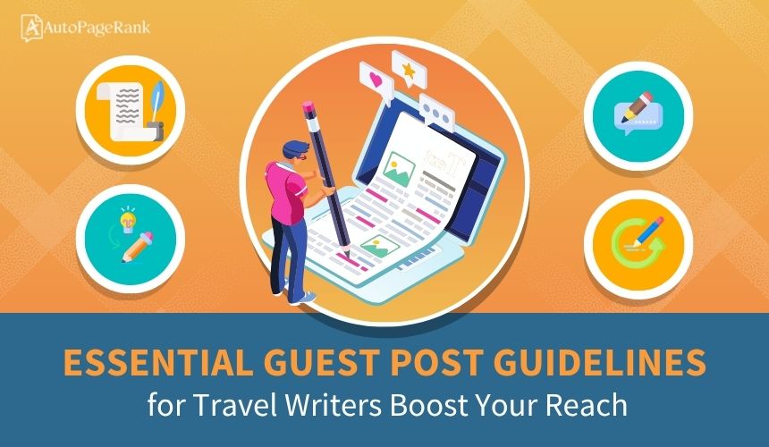 Essential Guest Post Guidelines for Travel Writers: Boost Your Reach