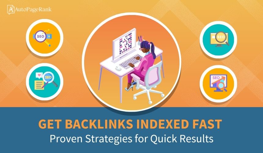 Get Backlinks Indexed Fast: Proven Strategies for Quick Results