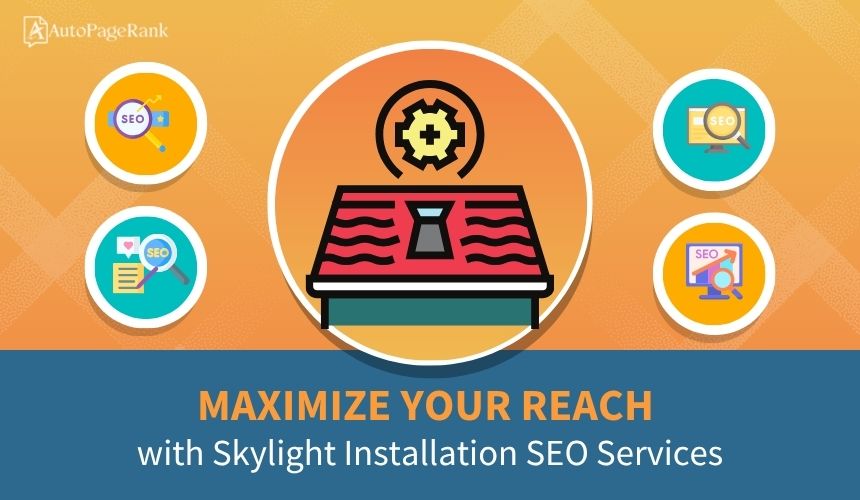 Maximize Your Reach with Skylight Installation SEO Services