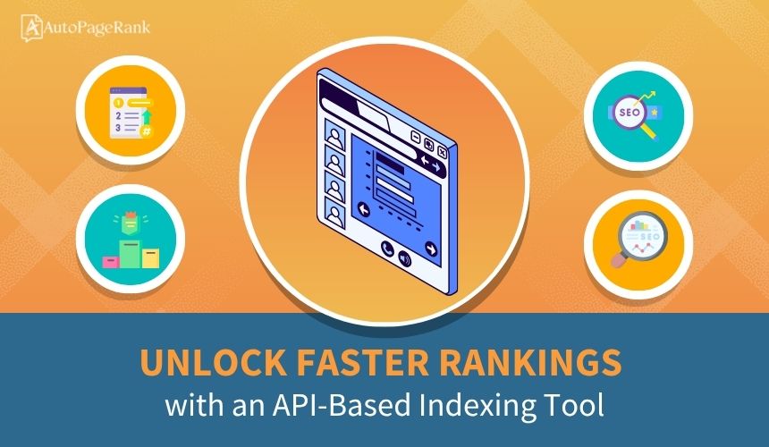Unlock Faster Rankings with an API-Based Indexing Tool