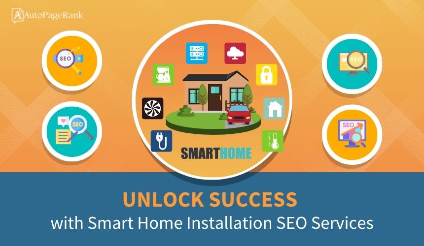 Unlock Success with Smart Home Installation SEO Services