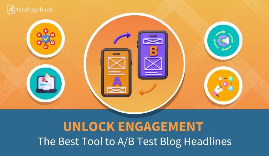 Unlock Engagement: The Best Tool to A/B Test Blog Headlines