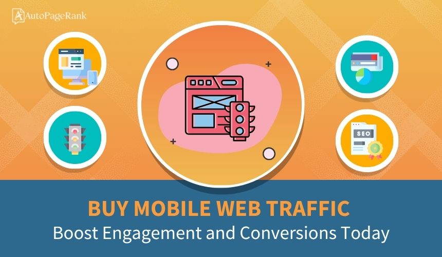 Buy Mobile Web Traffic: Boost Engagement and Conversions Today
