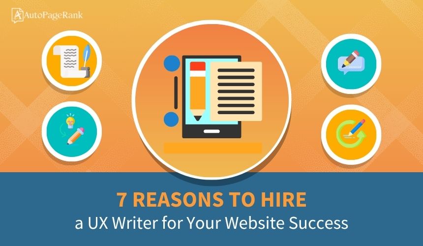 7 Reasons to Hire a UX Writer for Your Website Success