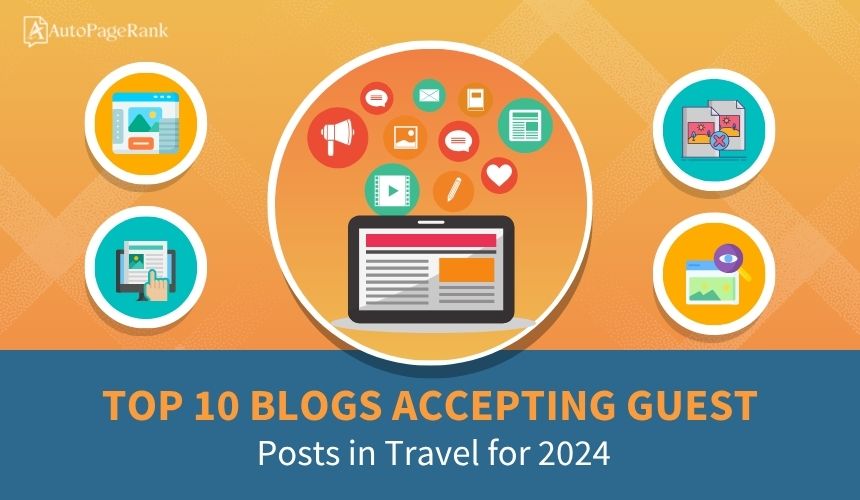 Top 10 Blogs Accepting Guest Posts in Travel for 2024