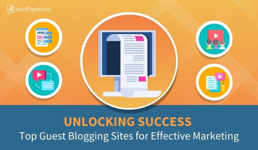 Unlocking Success: Top Guest Blogging Sites for Effective Marketing
