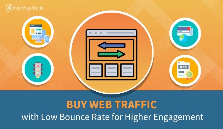Buy Web Traffic with Low Bounce Rate for Higher Engagement