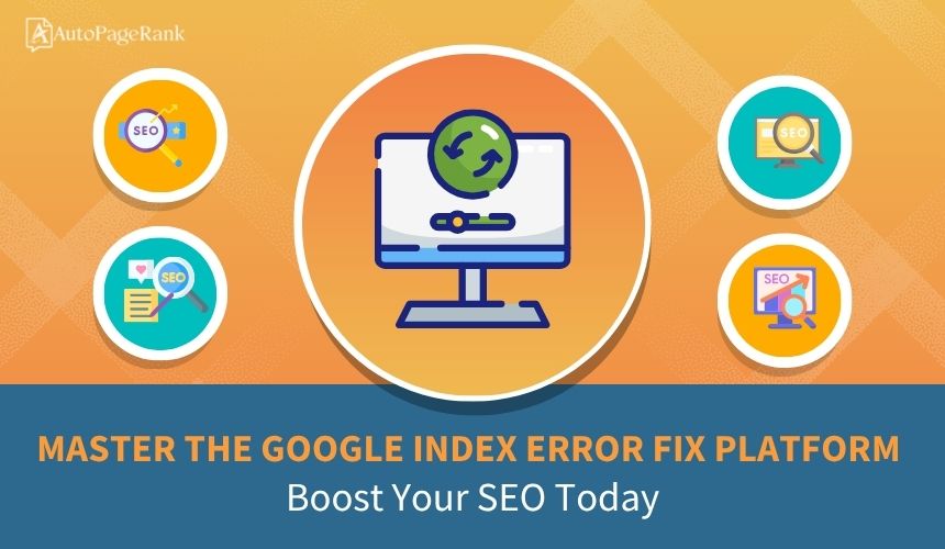 Master the Google Index Error Fix Platform: Boost Your SEO Today