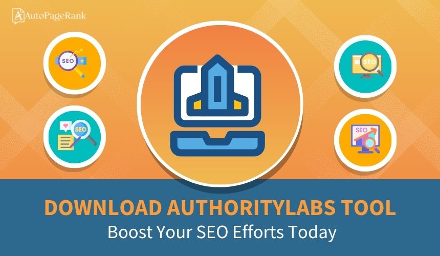 Download AuthorityLabs Tool: Boost Your SEO Efforts Today