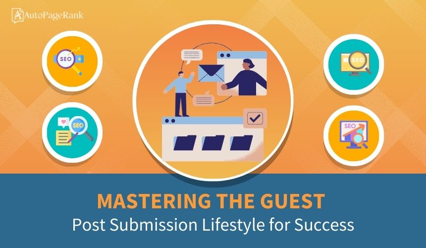 Mastering the Guest Post Submission Lifestyle for Success