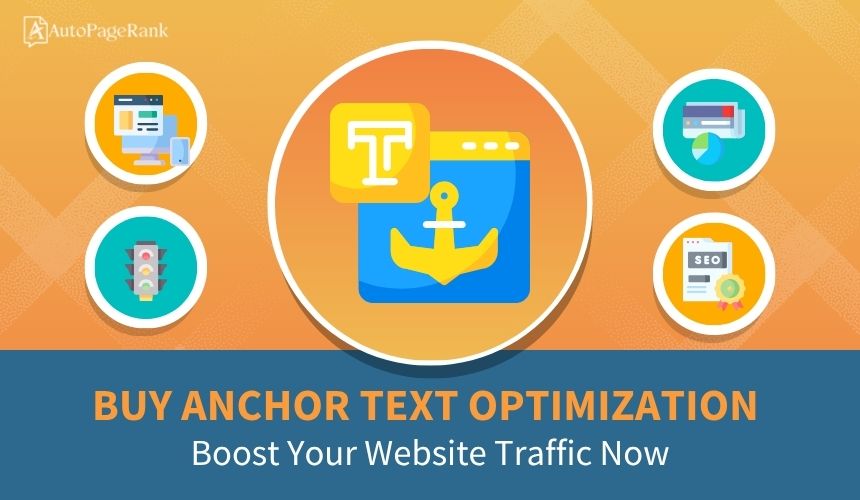 Buy Anchor Text Optimization: Boost Your Website Traffic Now