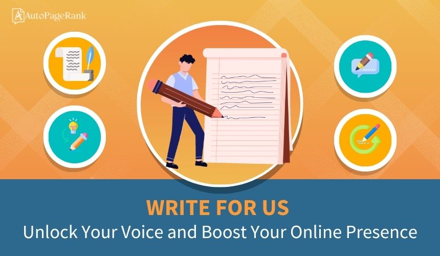 Write for Us: Unlock Your Voice and Boost Your Online Presence
