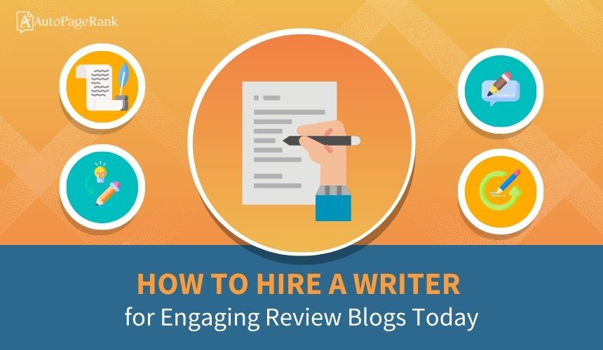 How to Hire a Writer for Engaging Review Blogs Today
