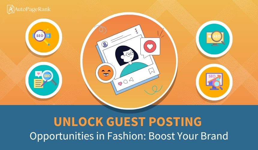 Unlock Guest Posting Opportunities in Fashion: Boost Your Brand