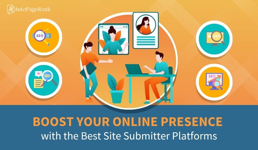Boost Your Online Presence with the Best Site Submitter Platforms