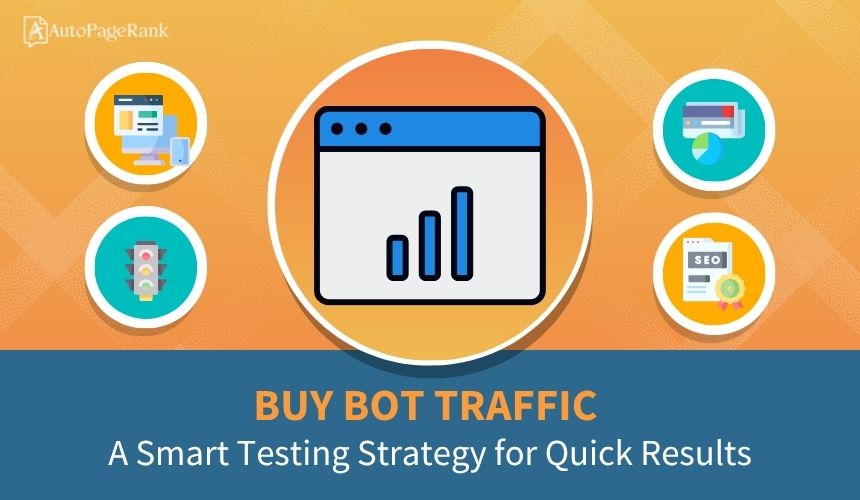 Buy Bot Traffic: A Smart Testing Strategy for Quick Results