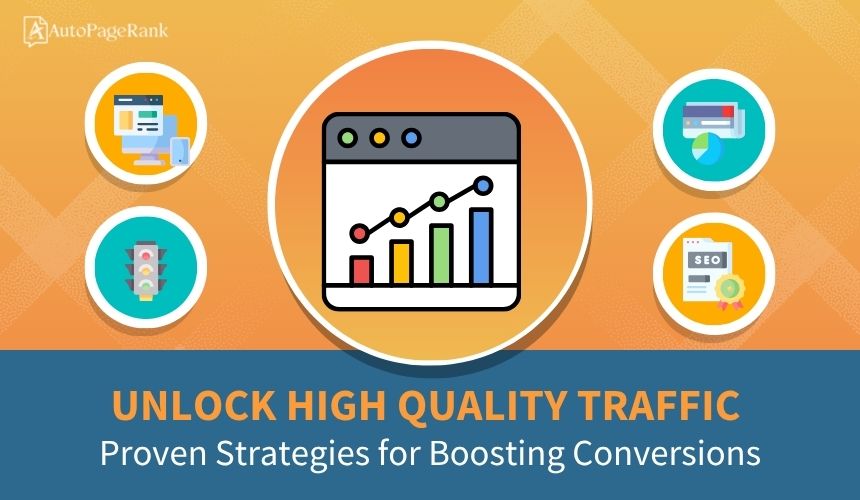 Unlock High Quality Traffic: Proven Strategies for Boosting Conversions