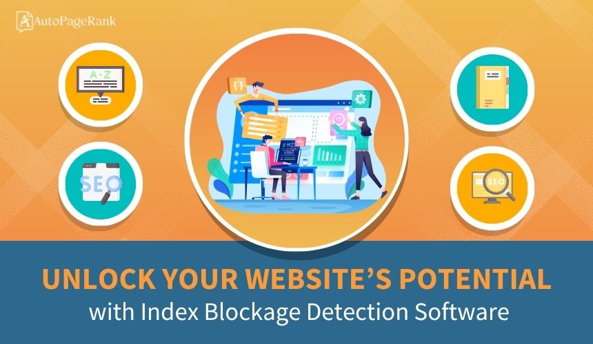 Unlock Your Website’s Potential with Index Blockage Detection Software