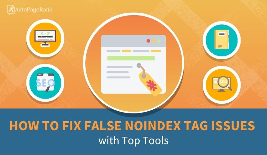 How to Fix False Noindex Tag Issues with Top Tools