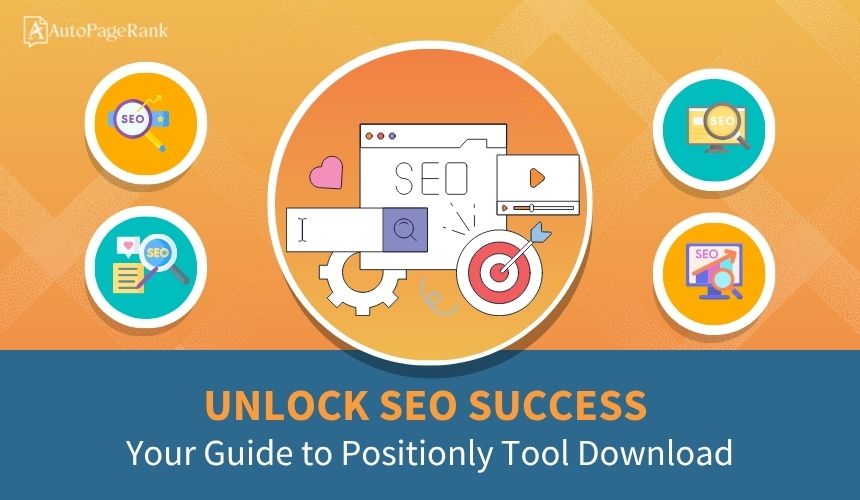 Unlock SEO Success: Your Guide to Positionly Tool Download