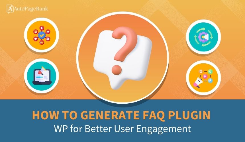 How to Generate FAQ Plugin WP for Better User Engagement